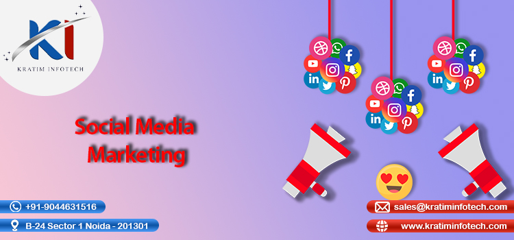 Boost Your Brand with Social Media Marketing – Kratim Infotech, Noida