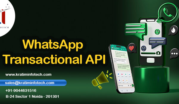 WhatsApp Transactional API Service – Fast, Secure and Smart Messaging with Kratim Infotech
