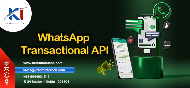 WhatsApp Transactional API Service – Fast, Secure and Smart Messaging with Kratim Infotech