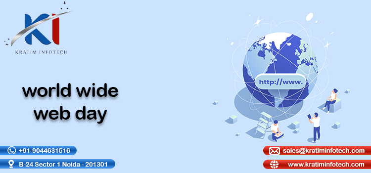 Celebrating World Wide Web Day with Kratim Infotech Powering the Digital Future